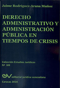 Derecho Administrativo y Administración Pública en Tiempos de Crisis